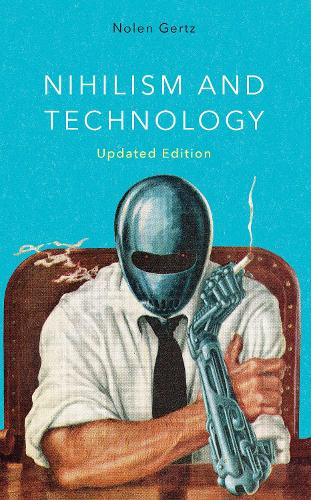 Nihilism and Technology. 2nd Revised edition