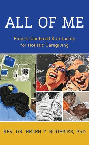 All of Me: Patient-Centered Spirituality for Holistic Caregiving.
