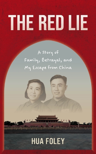 The Red Lie: A Story of Family, Betrayal, and My Escape from China.
