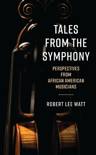 Tales from the Symphony: Perspectives from African American Musicians.