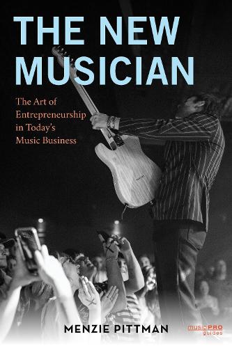 The New Musician: The Art of Entrepreneurship in Today's Music Business.