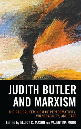 Judith Butler and Marxism: The Radical Feminism of Performativity, Vulnerability, and Care.