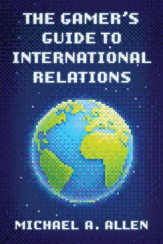 The Gamer's Guide to International Relations.