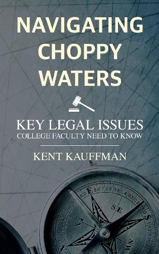Navigating Choppy Waters: Key Legal Issues College Faculty Need to Know.