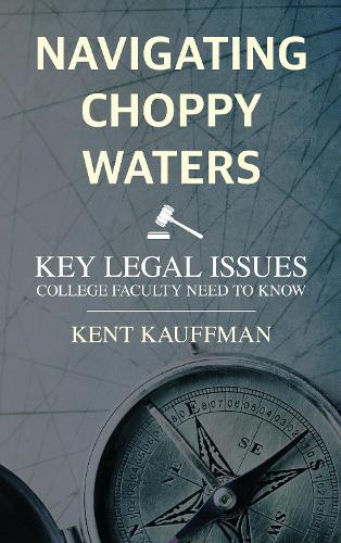 Navigating Choppy Waters: Key Legal Issues College Faculty Need to Know.