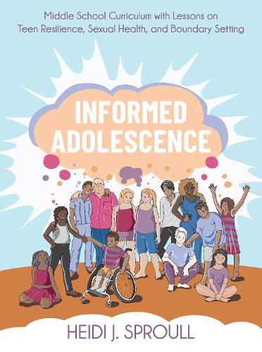 Informed Adolescence: Middle School Curriculum with Lessons on Teen Resilience, Sexual Health, and Boundary Setting.