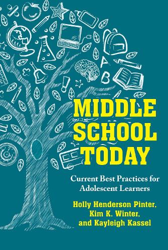 Middle School Today: Current Best Practices for Adolescent Learners.