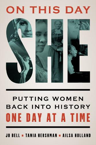 On This Day She: Putting Women Back Into History One Day at a Time.