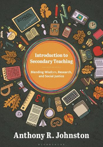 Introduction to Secondary Teaching: Blending Wisdom, Research, and Social Justice.