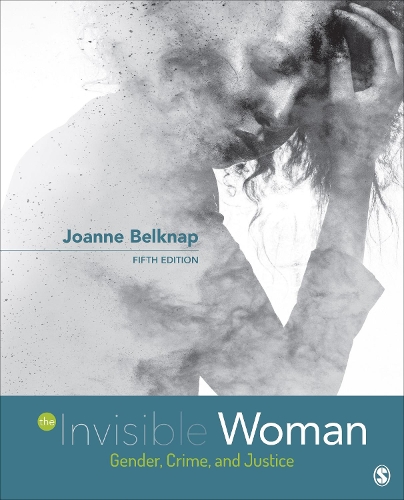The Invisible Woman: Gender, Crime, and Justice. 5th Revised edition