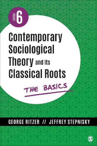 Contemporary Sociological Theory and Its Classical Roots: The Basics. 6th Revised edition