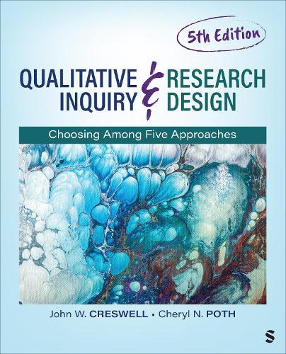 Qualitative Inquiry and Research Design: Choosing Among Five Approaches. 5th Revised edition
