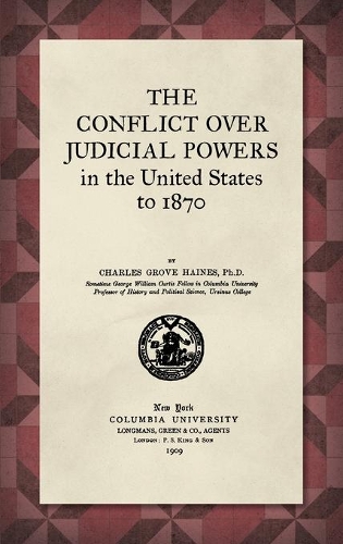 The Conflict over Judicial Powers in the United States to 1870.