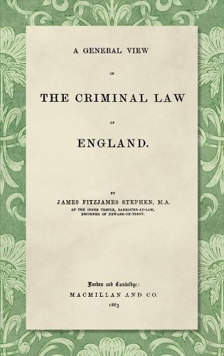 A General View of the Criminal Law of England.