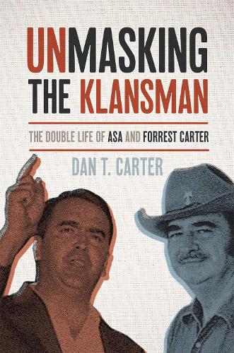 Unmasking the Klansman: The Double Life of Asa and Forrest Carter.