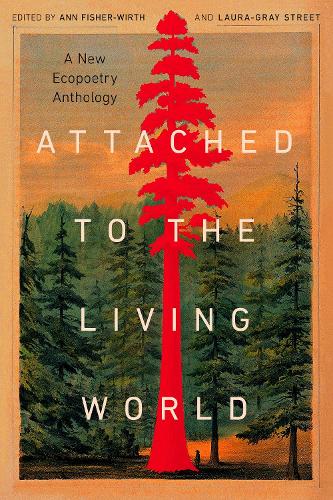 Attached to the Living World: A New Ecopoetry Anthology.