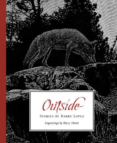 Outside: Stories by Barry Lopez.