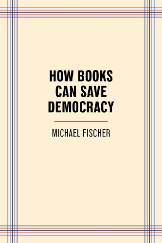 How Books Can Save Democracy.