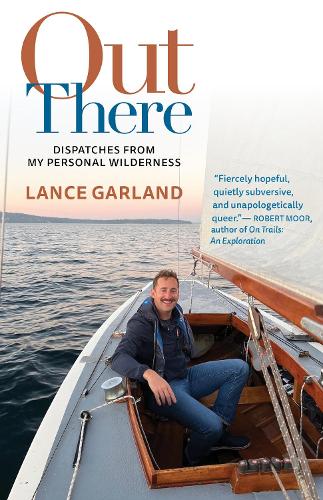 Out There: Dispatches from My Personal Wilderness.