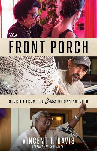 The Front Porch: Stories from the Soul of San Antonio.