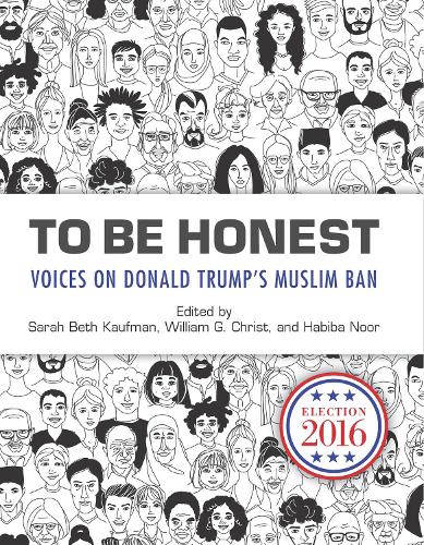 To Be Honest: Islam from Politics to Theater in the United States.