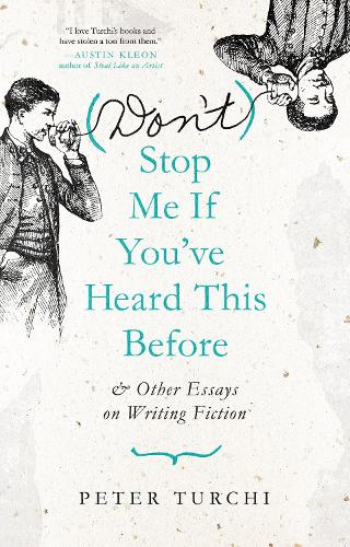 (Don't) Stop Me if You've Heard This Before: and Other Essays on Writing Fiction.