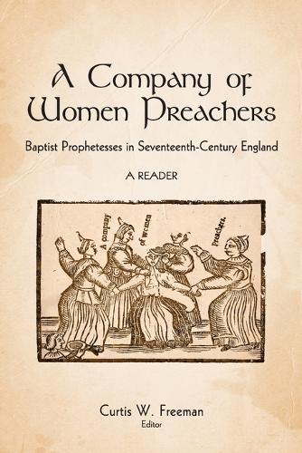 A Company of Women Preachers: Baptist Prophetesses in Seventeenth-Century England.