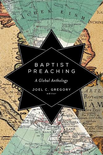 Baptist Preaching: A Global Anthology.