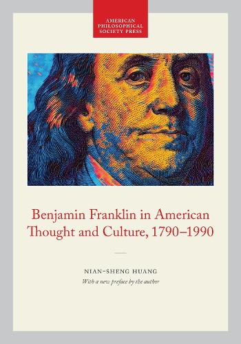Benjamin Franklin in American Thought and Culture, 1790-1990: Memoirs, American Philosophical Society (vol. 211).