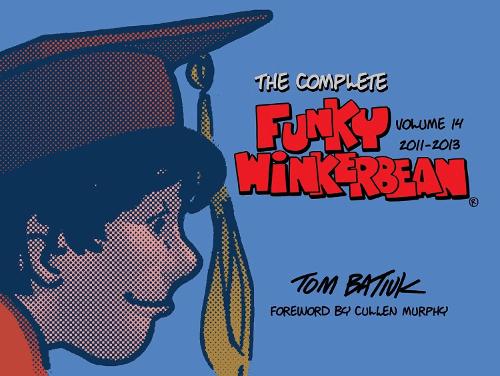 The Complete Funky Winkerbean, Volume 14, 2011-2013.