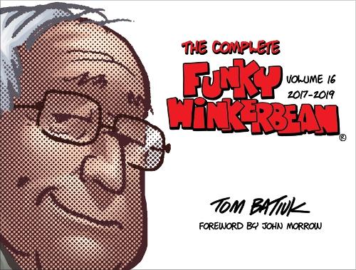 The Complete Funky Winkerbean, Volume 16, 2017-2019.