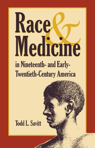 Race and Medicine in Nineteenth-and Early-Twentieth-Century America.