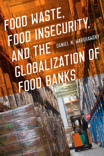 Food Waste, Food Insecurity, and the Globalization of Food Banks.