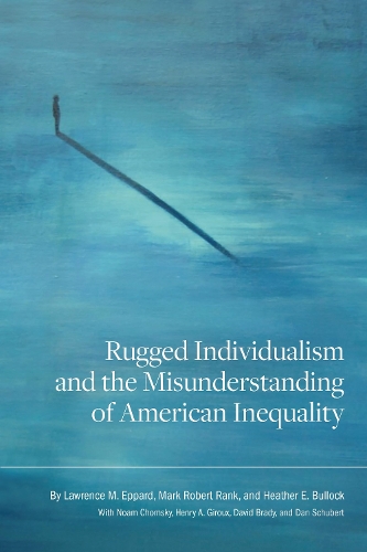 Rugged Individualism and the Misunderstanding of American Inequality.