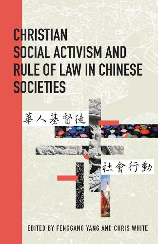 Christian Social Activism and Rule of Law in Chinese Societies.