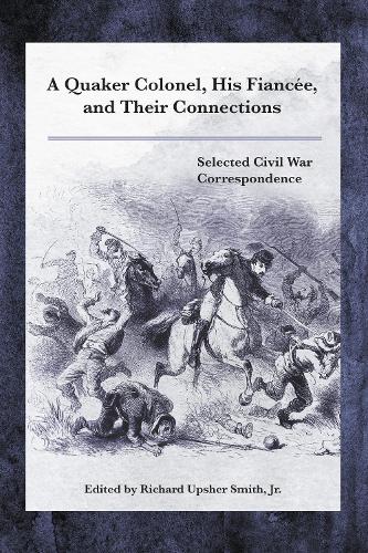 A Quaker Colonel, His Fiancee, and Their Connections