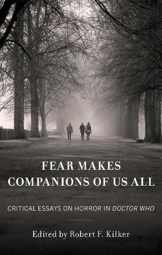 Fear Makes Companions of Us All: Critical Essays on Horror in Doctor Who.