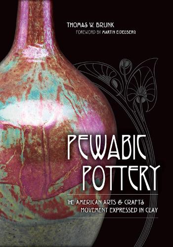 Pewabic Pottery: The American Arts and Crafts Movement Expressed in Clay.