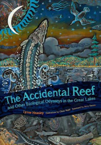 The Accidental Reef and Other Ecological Odysseys in the Great Lakes.