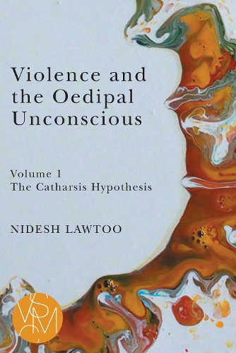 Violence and the Oedipal Unconscious: vol. 1, The Catharsis Hypothesis.