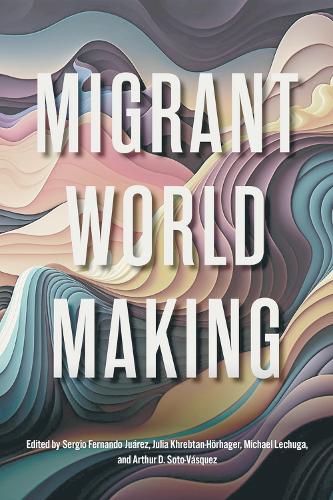 Migrant World Making.