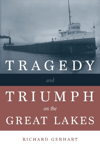 Tragedy and Triumph on the Great Lakes.