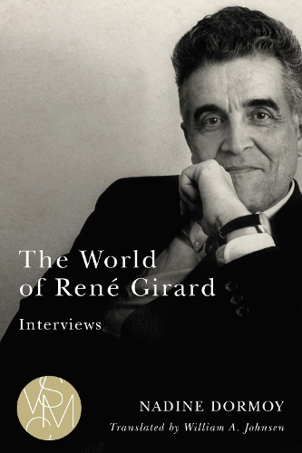 The World of Rene Girard: Interviews.