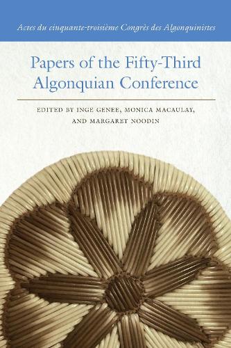 Papers of the Fifty-Third Algonquian Conference / Actes du cinquante-troisieme Congres des Algonquinistes.