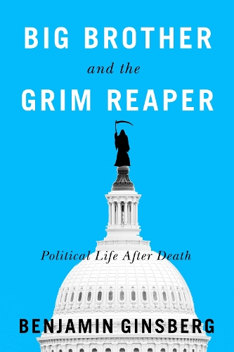 Big Brother and the Grim Reaper: Political Life After Death.