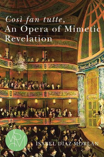 Cosi fan tutte, An Opera of Mimetic Revelation.