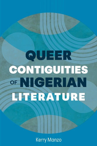Queer Contiguities of Nigerian Literature.