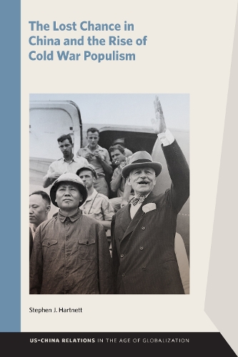 The Lost Chance in China and the Rise of Cold War Populism.