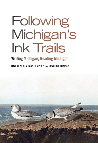 Following Michigan's Ink Trails: Writing Michigan, Reading Michigan.