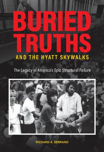 Buried Truths and the Hyatt Skywalks: The Legacy of America's Epic Structural Failure.